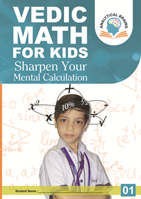 Vedic Math for School Kids- Level 01 ( 8 to 10 Years)